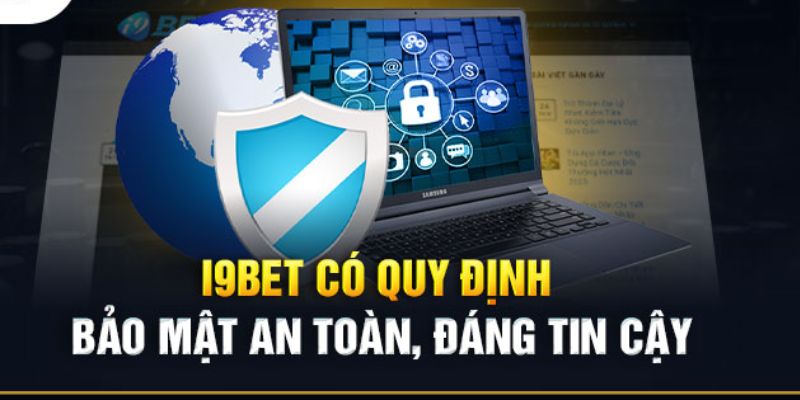 Bảo mật I9bet an toàn toàn diện cho bet thủ