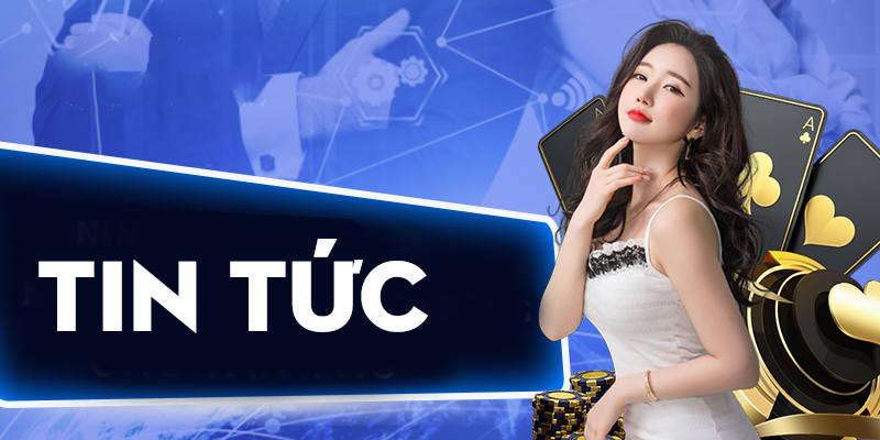 Nắm bắt tin tức giúp bạn chơi cược thông minh hơn